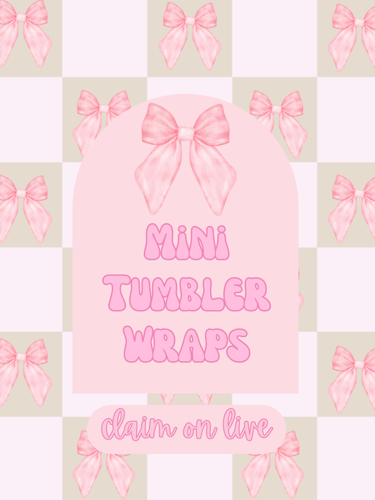 Mini Tumbler Wraps (claim on live)
