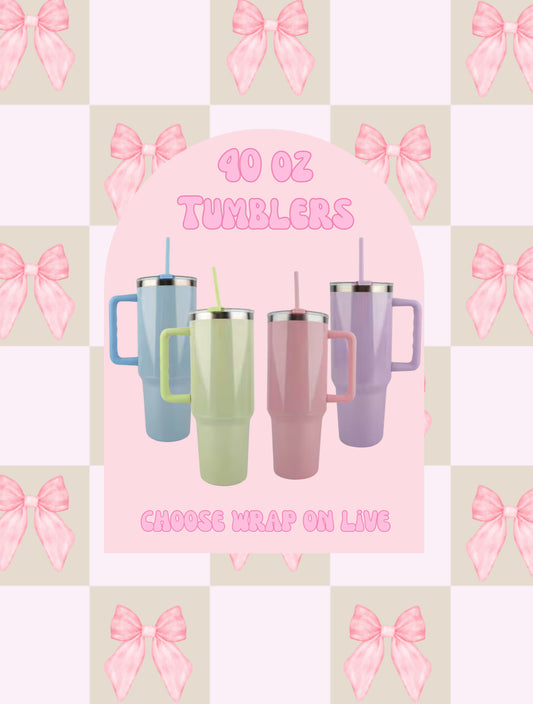 40 oz Tumblers
